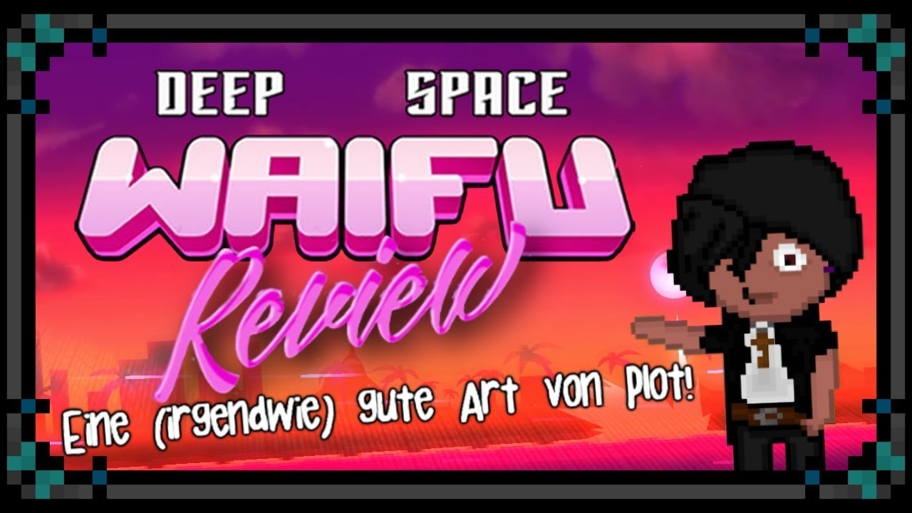 Deep Space Waifu &ndash; Eine (irgendwie) gute Art von Plot! [Review/Spare Change]