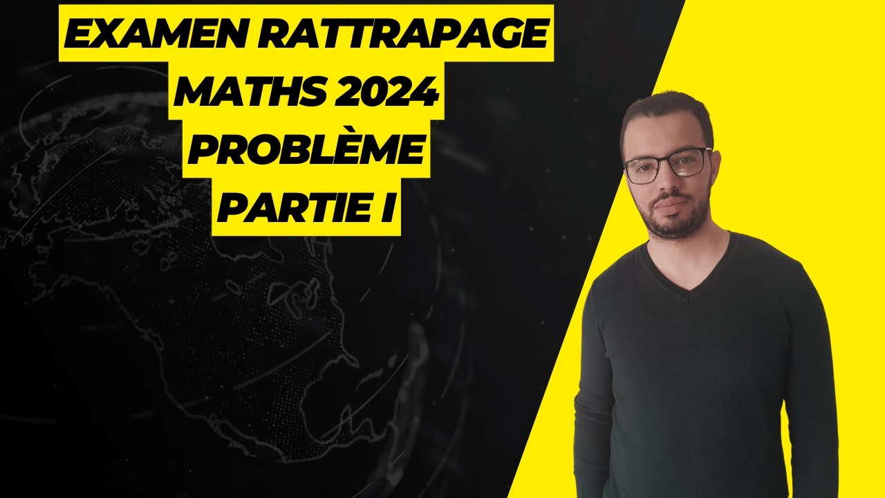 Correction du Probl&egrave;me | Examen National 2024 | Session Rattrapage math | SVT et PC [ Partie I