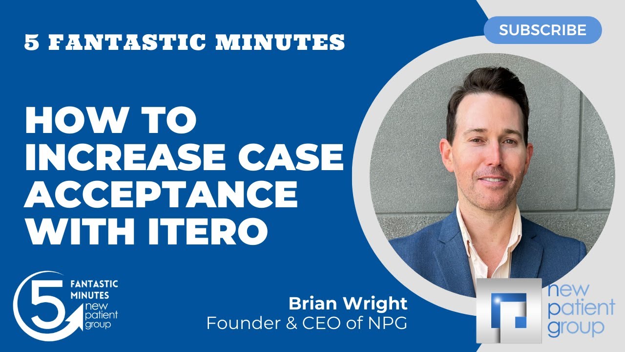 Increase Case Acceptance with iTero | Treatment Coordinator Training | Private Practice Growth Tips