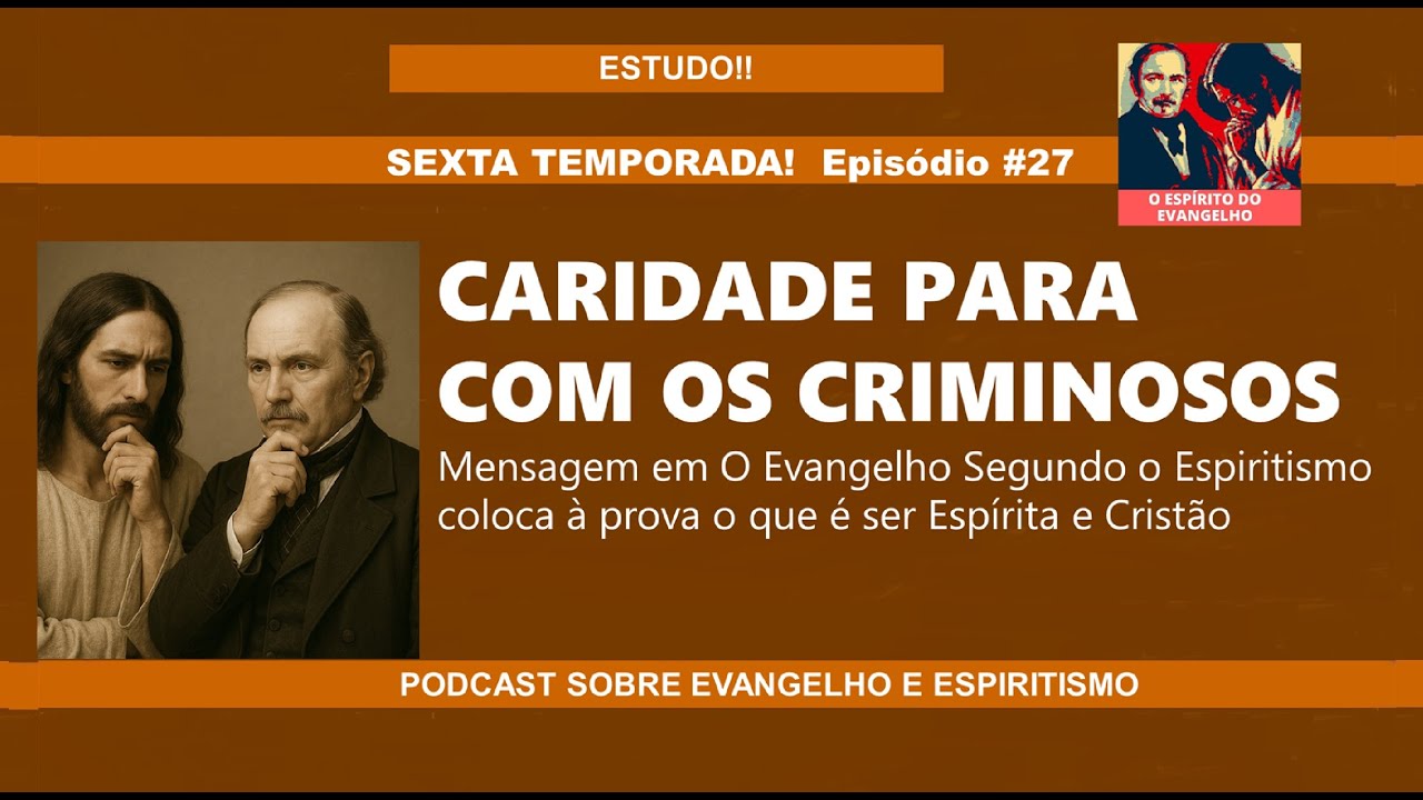 Caridade para com os criminosos É REALMENTE possível? Como ser Espírita e cristão nos dias atuais