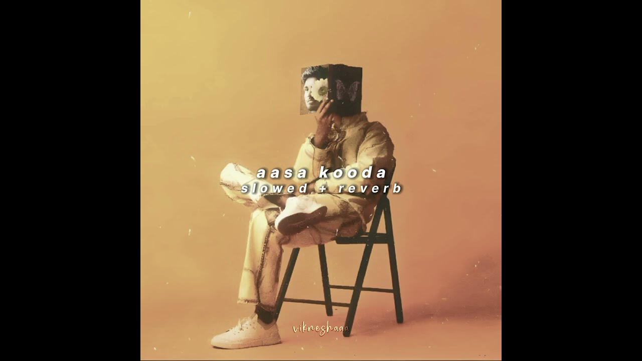 aasa kooda - sai abhyankkar (slowed + reverb)