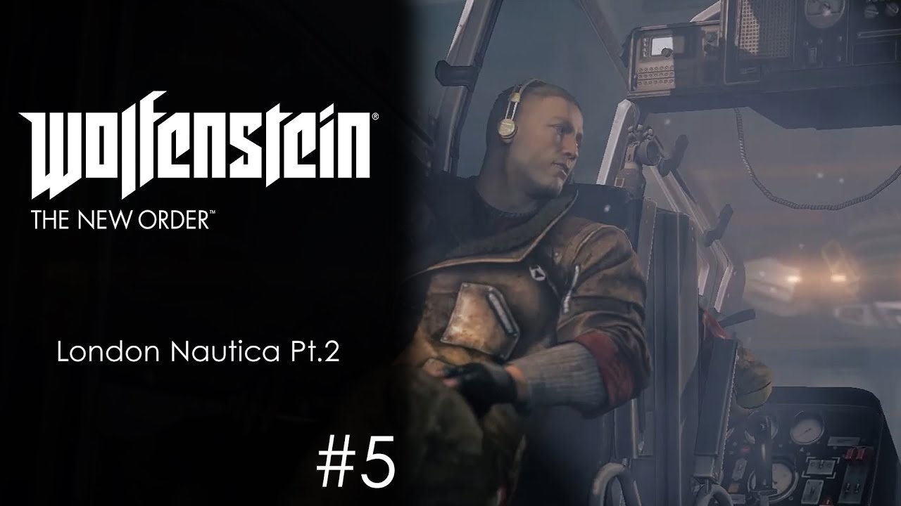Wolfenstein : The New Order #5 - London Nautica Pt.2