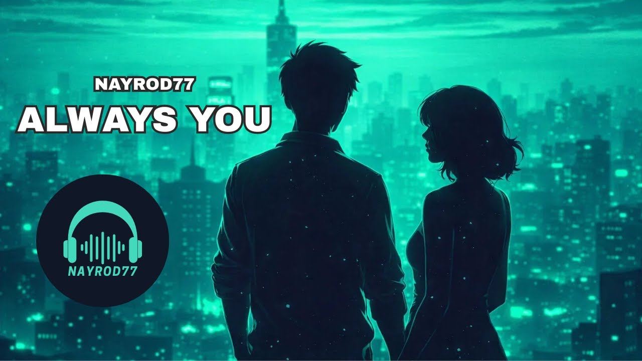 NAYROD77 – Always You (Music Video)