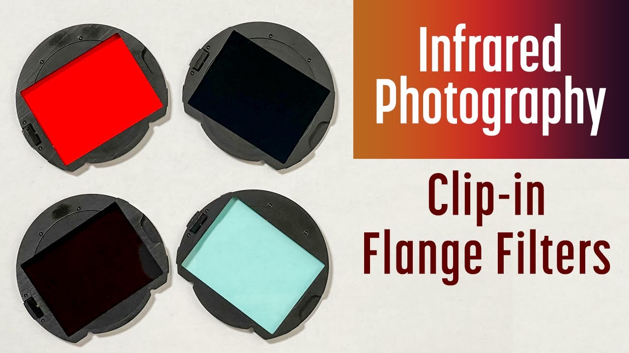 Clip-in or Flange Filters for Infrared Photography