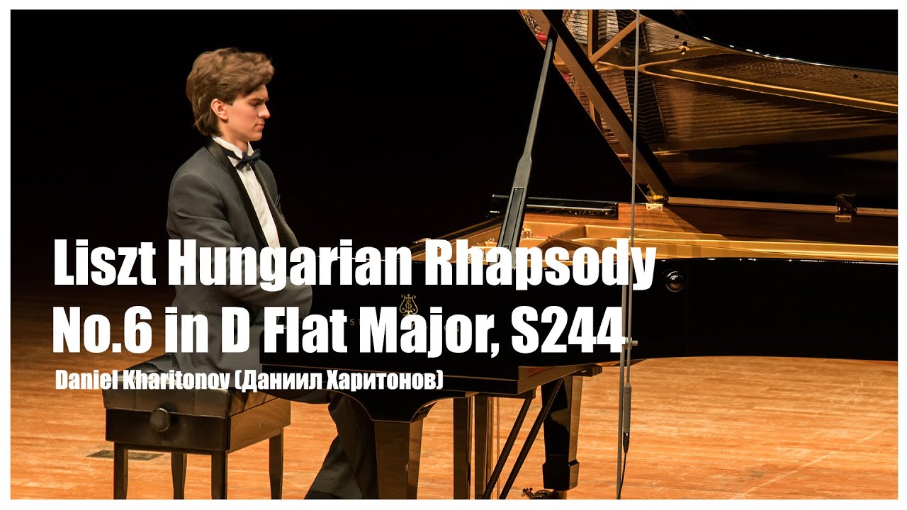 Daniel Kharitonov (Даниил Харитонов) Liszt Hungarian Rhapsody No.6 in D Flat Major, S244