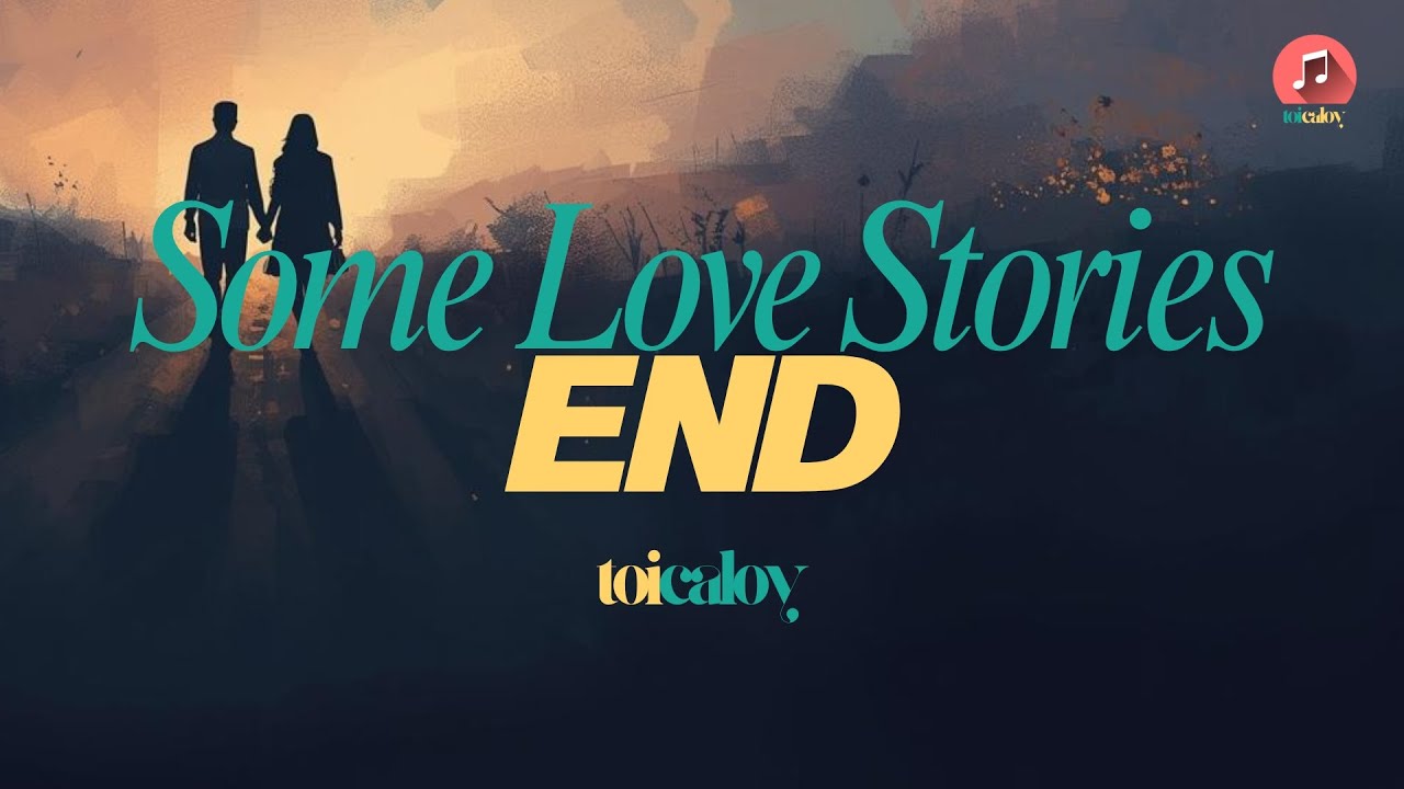 Some Love Stories End (Official Lyric Video) | Toi Caloy