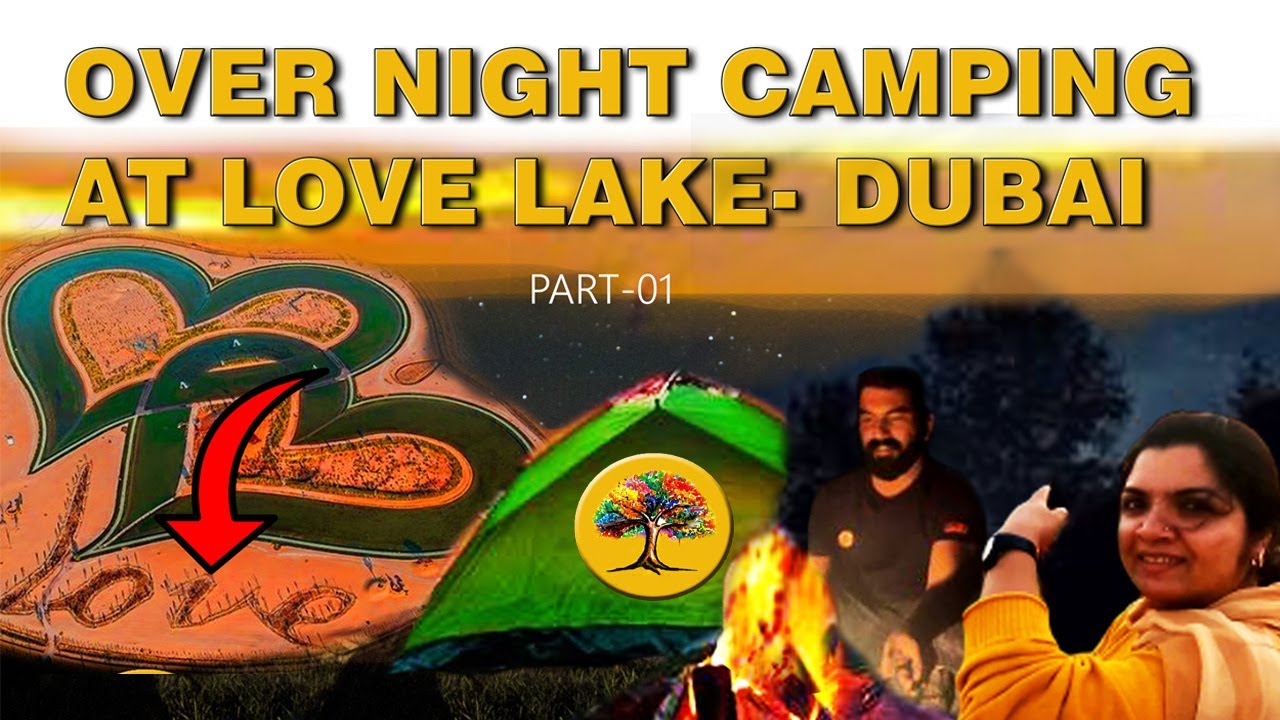 Overnight Camping at Love lake Dubai- Sleeping inside the Tent