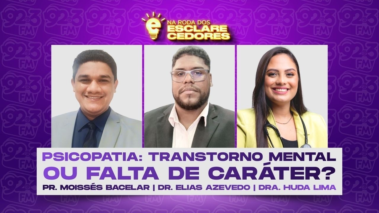 NA RODA DOS ESCLARECEDORES — PSCOPATIA: TRANSTORNO MENTAL OU FALTA DE CARATÉR?