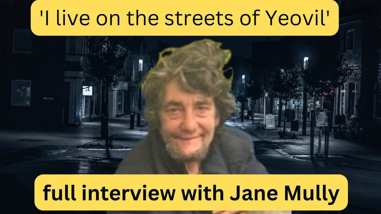 'I live on the streets of Yeovil' FULL interview with Jane Mully
