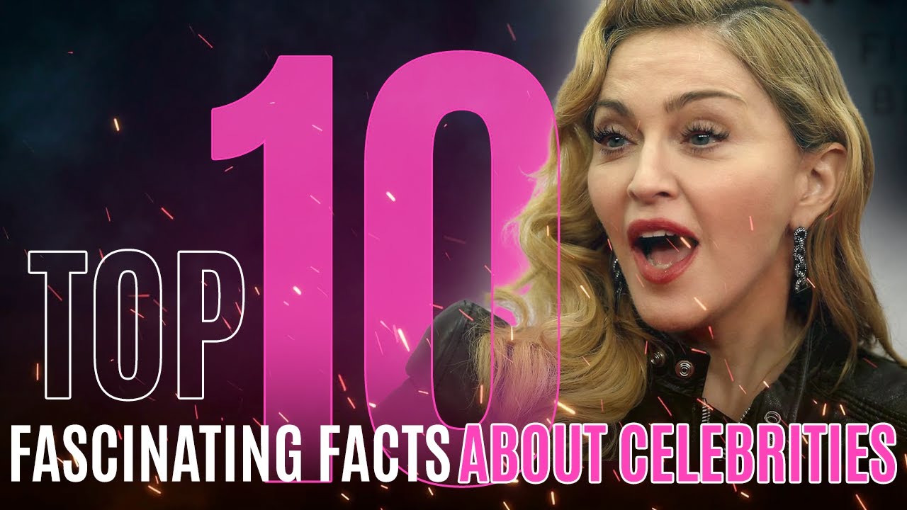 Top 10 Fascinating Facts About Famous Celebrities