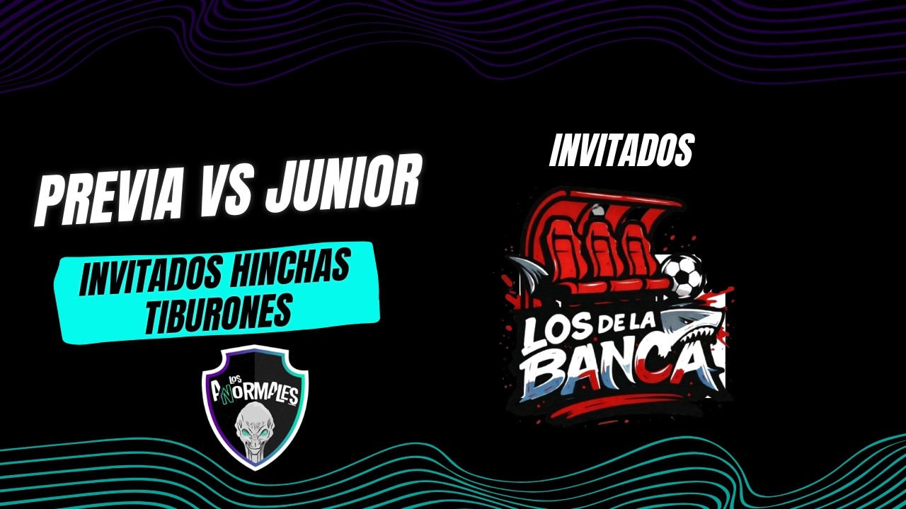 3 PUNTOS ANTE AGUILAS | PREVIA VS JUNIOR CON HINCHAS TIBURONES | Los Anormales