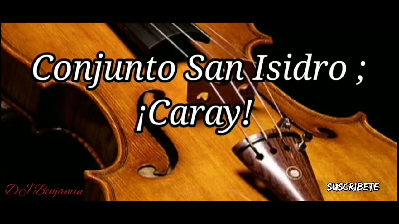 Caray, Conjunto San Isidro (letra) Remasterizado'