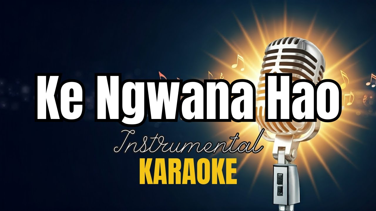 Ke Ngwana Hao - Instrumental with lyrics | Karaoke without voice