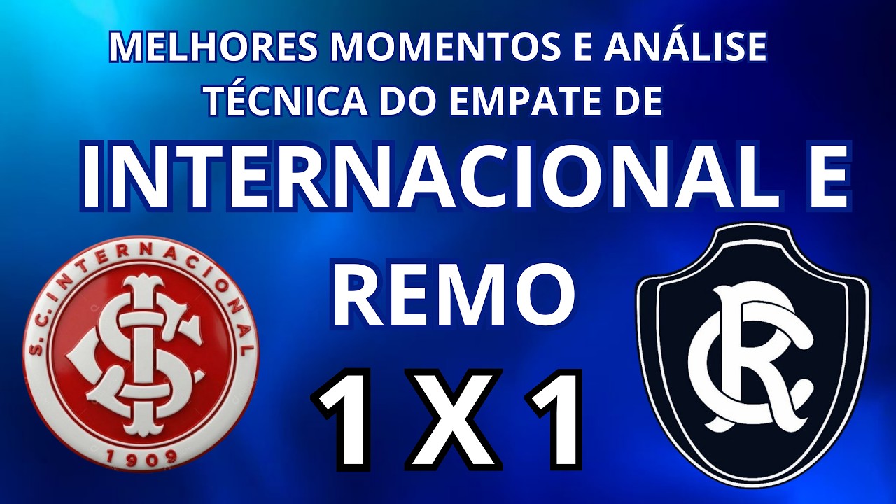 MELHORES MOMENTOS E ANÁLISE TÉCNICA DO EMPATE DO INTERNACIONAL E REMO