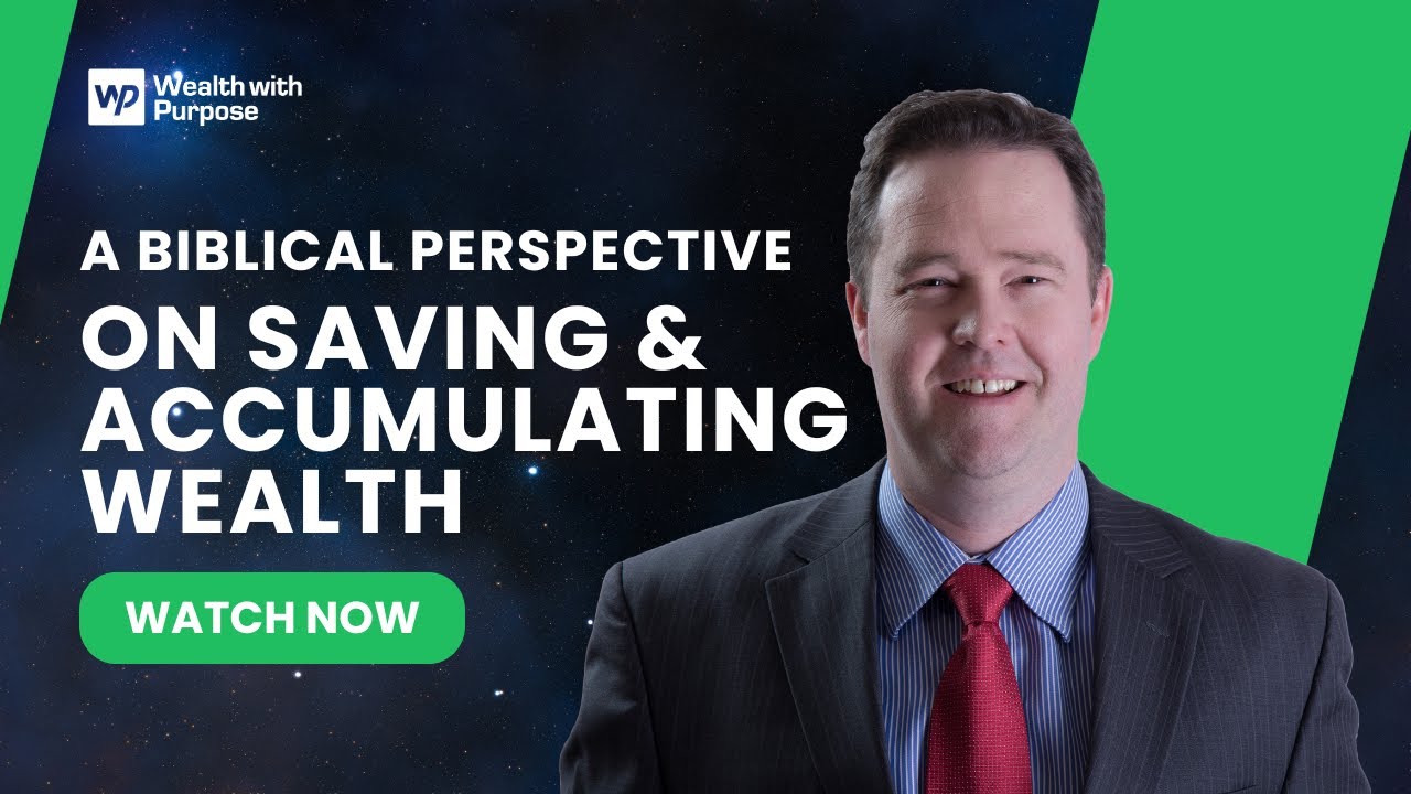 Saving & Accumulating Wealth - A Biblical Perspective