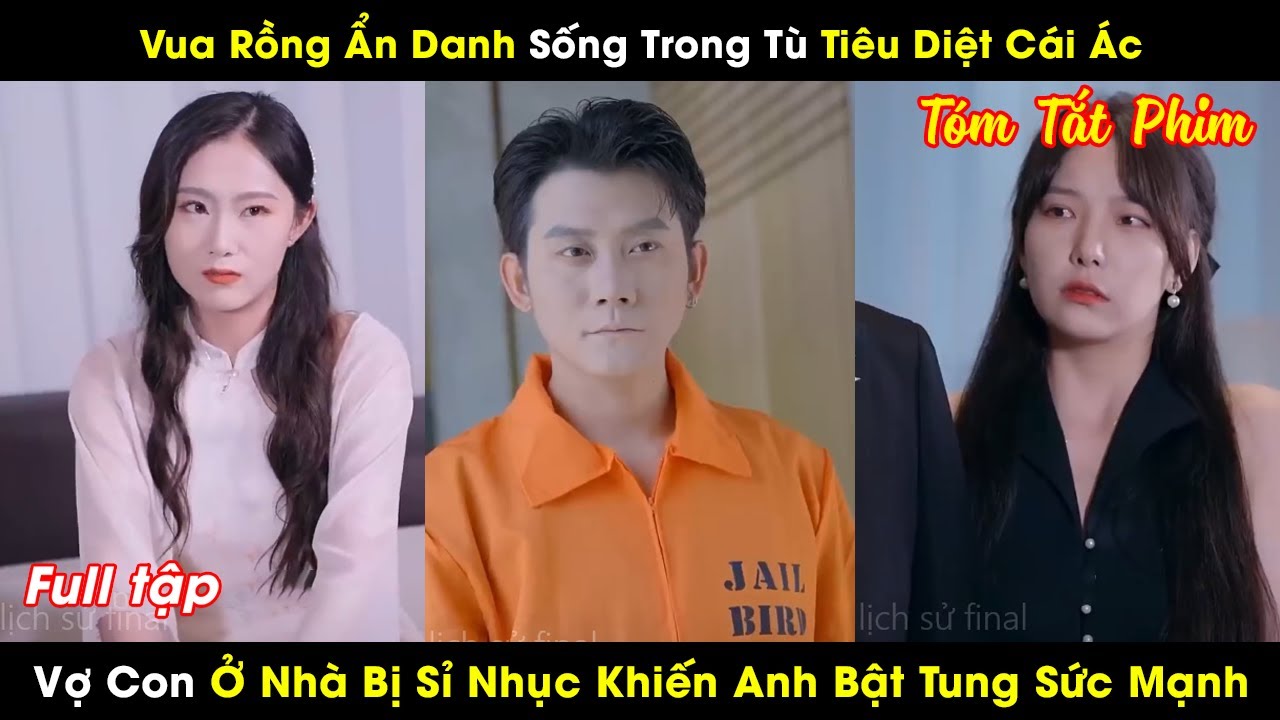 Vua Rồng Ẩn Danh Sống Trong Tù Tiêu Diệt Cái Ác, Vợ Con Ở Nhà Bị Sỉ Nhục Khiến Anh Bật Tung Sức Mạnh