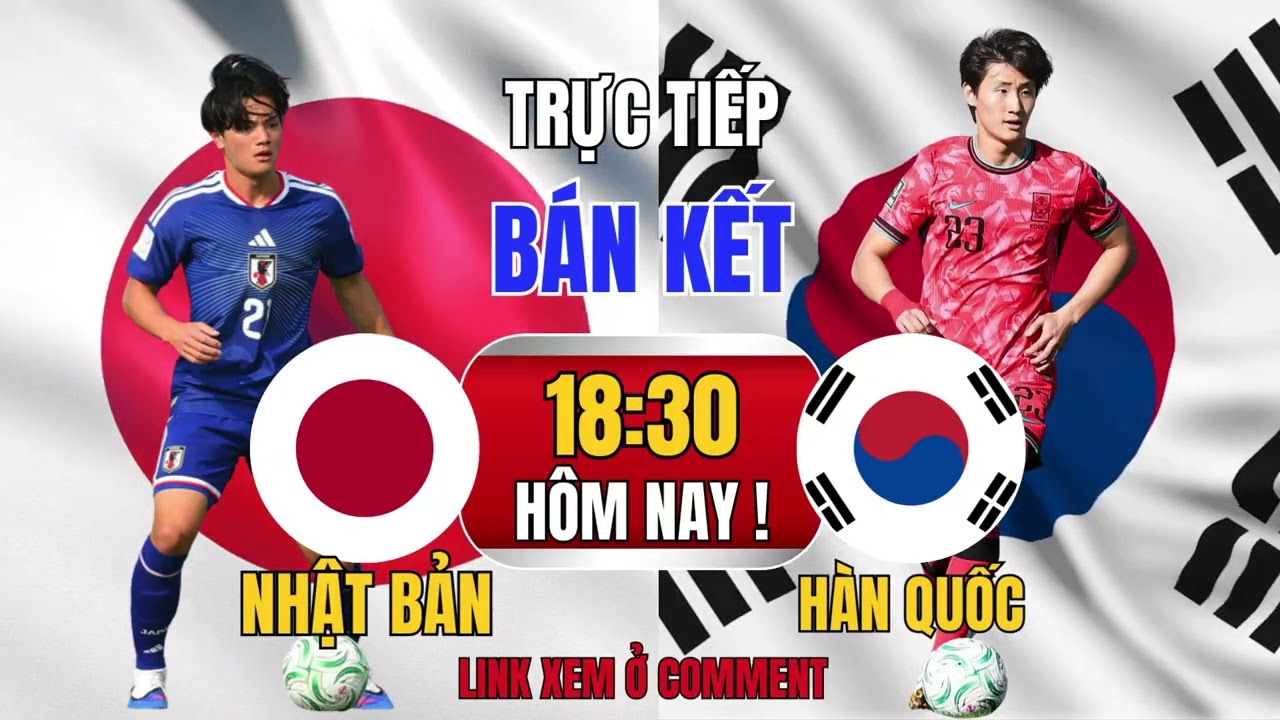 LINK TRỰC TIẾP U23 NHẬT BẢN - U23 HÀN QUỐC - BÁN KẾT U23 CHÂU Á HÔM NAY