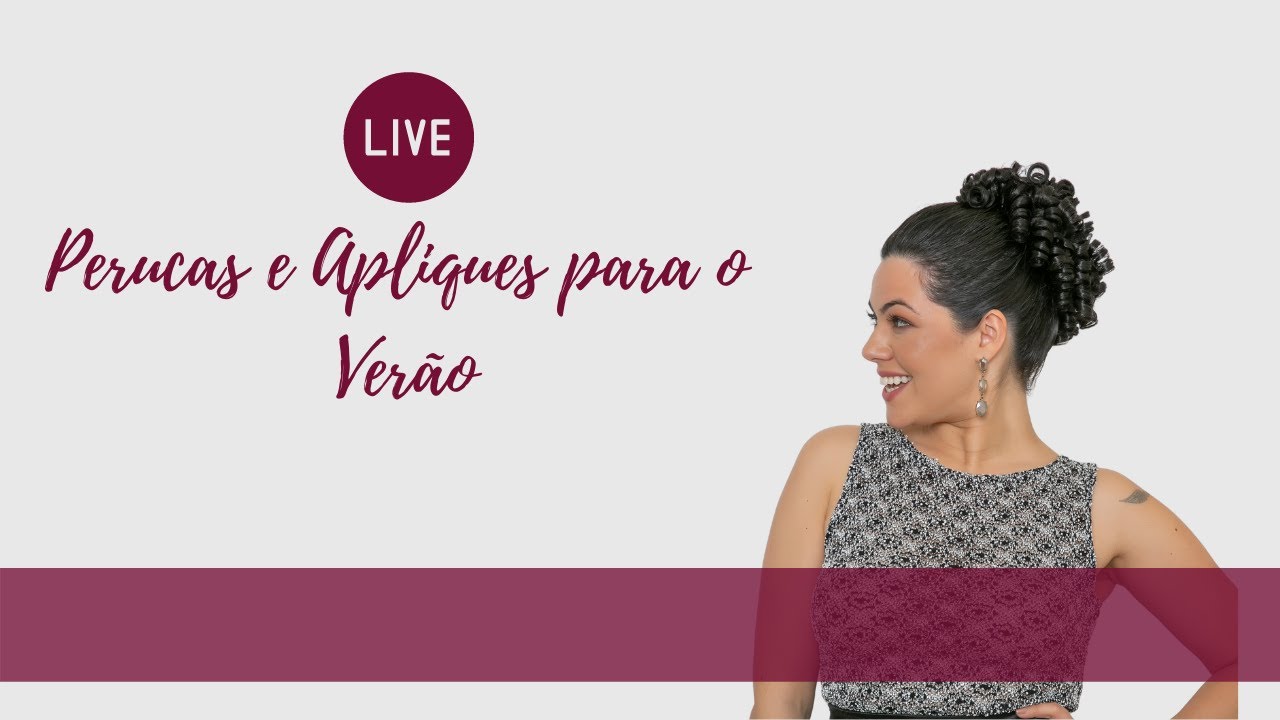 LIVE - WIGS E APLIQUES PARA O VERÃO