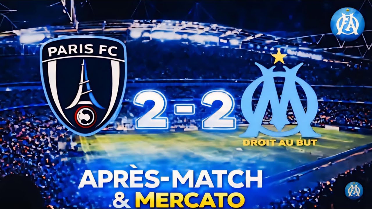 🔵⚪️ PARIS FC 2-2 OM | APRÈS-MATCH & MERCATO