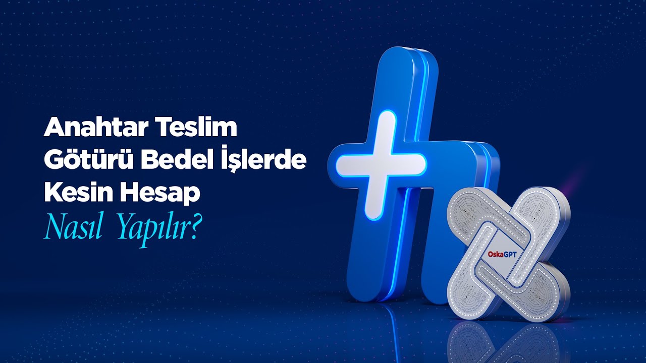 Anahtar Teslim Götürü Bedel İşlerde Kesin Hesap Nasıl Yapılır | (38. Bölüm)