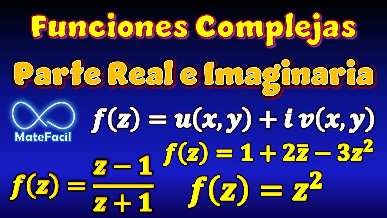 Funciones Complejas, Parte Real y Parte Imaginaria | Variable Compleja