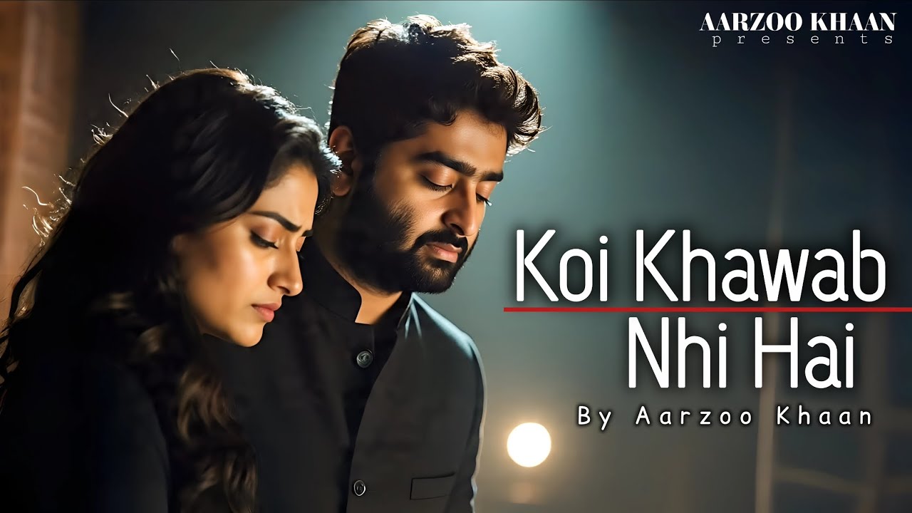 Koi Khawab Nahi Hai &ndash; Aarzoo Khaan | Emotional Hindi Sad Song | New Song 2026 | Arijit Singh Vibe