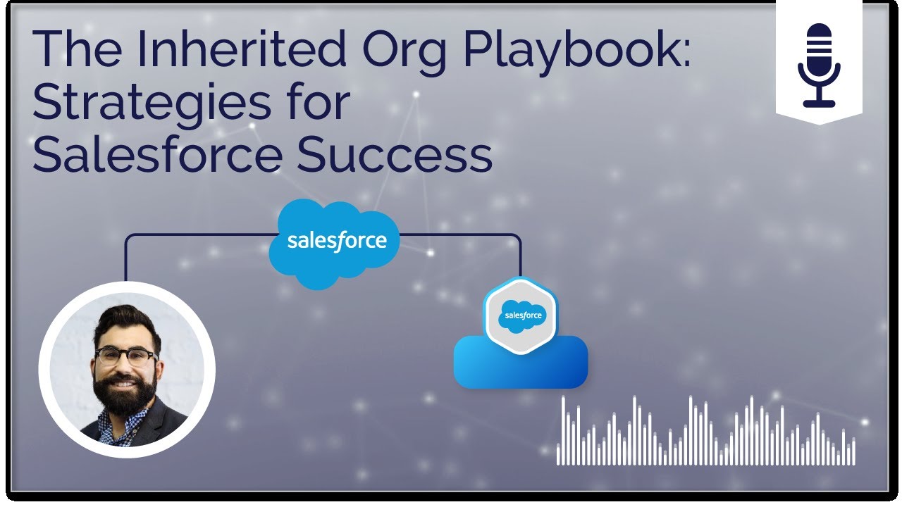 The Inherited Org Playbook: Strategies for Salesforce Success