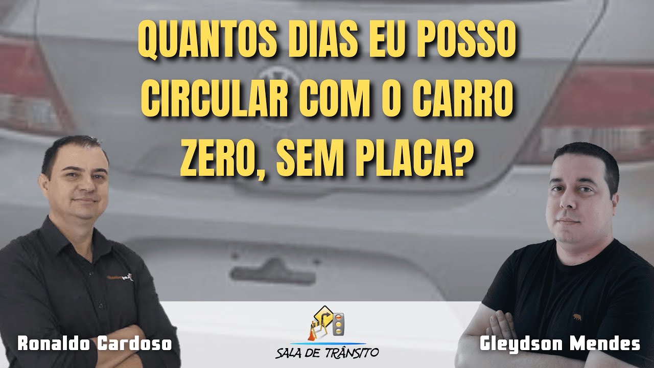 Quantos dias eu posso circular com o carro zero, sem placa?