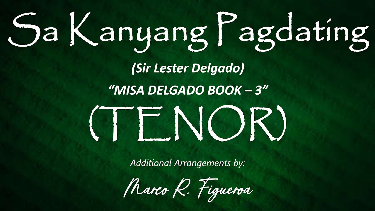 SA KANYANG PAGDATING (Sir Lester Delgado)® ~ ֍ TENOR