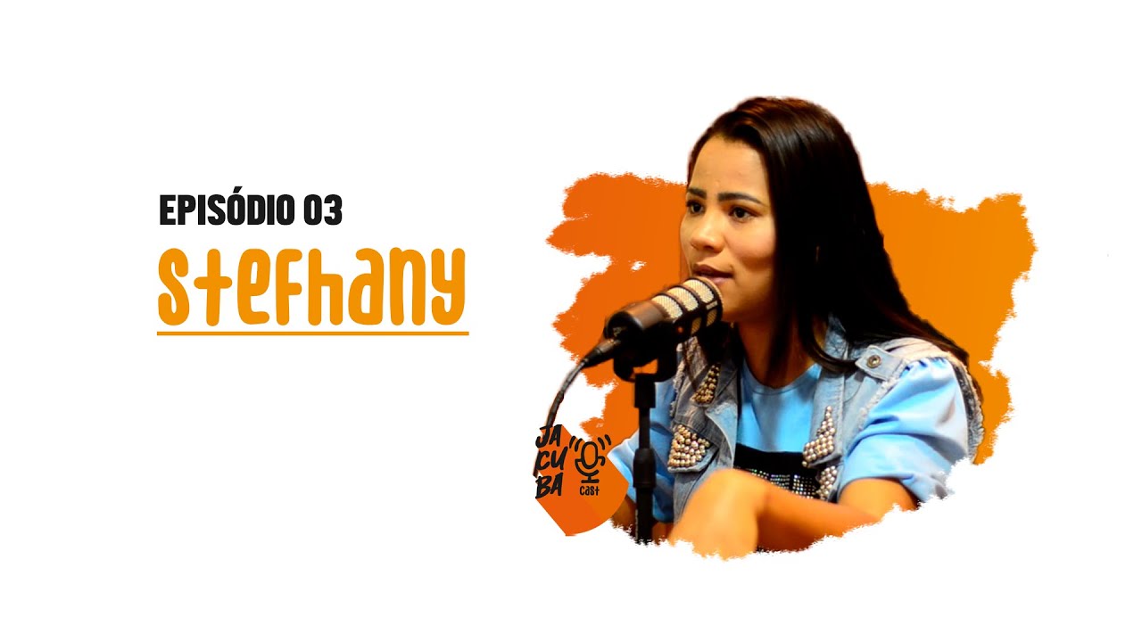 JacubaCast Nº 3 - Stefhany