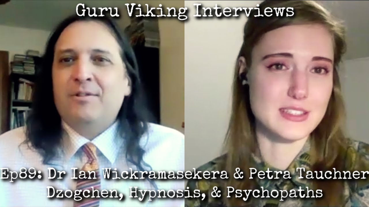 Ep89: Dzogchen, Hypnosis, & Psychopaths - Dr Ian Wickramasekera & Petra Tauchner
