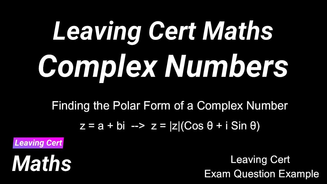 Leaving Cert Maths - Writing Complex Numbers in Polar Form
