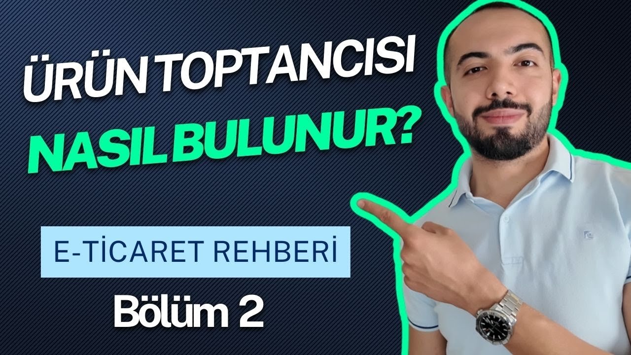 Eticaret Ürün Toptancısı Nasıl Bulunur? (Detaylı E-Ticaret Rehberi Bölüm 2)