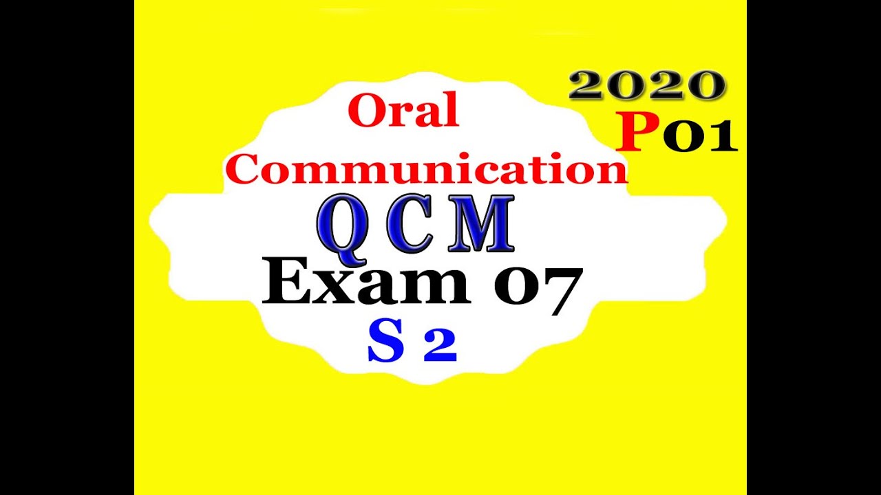 Oral Communication: Exam 06 ---QCM-- امتـحـان مـع التـصـحـيـح (Part ONE)
