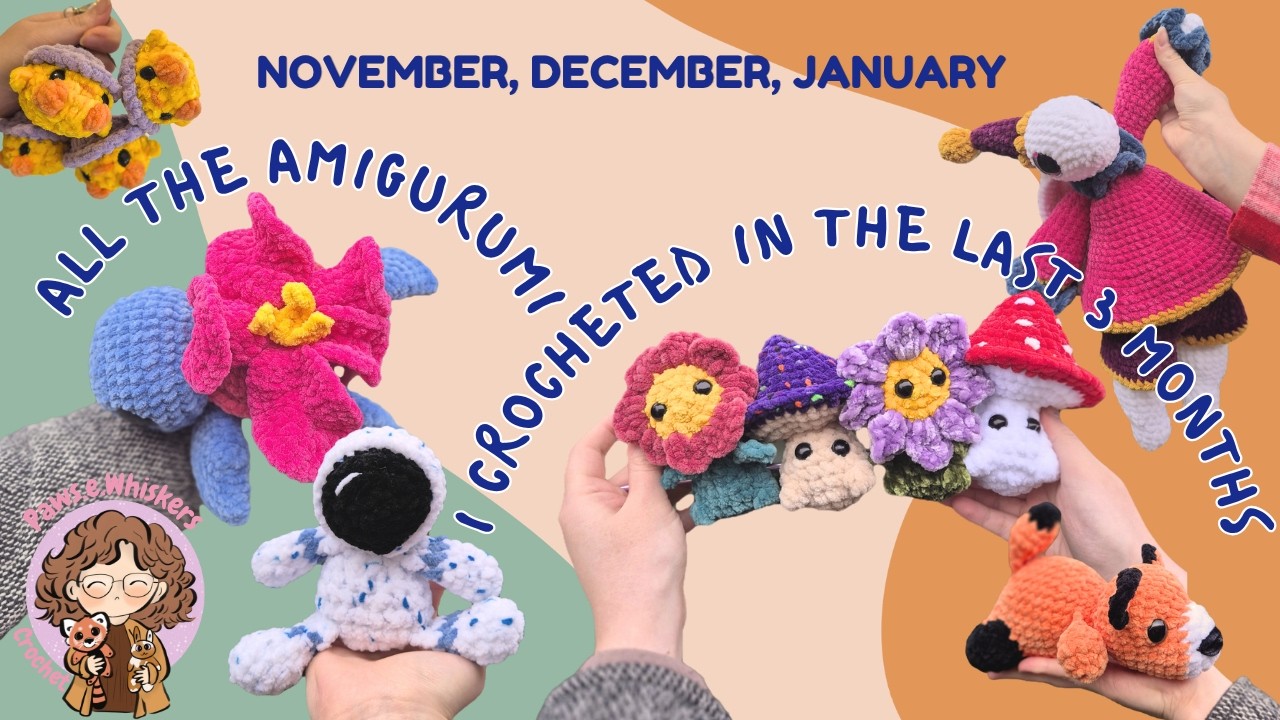 HUGE Crochet Recap: 3 Months of Amigurumi ✨ (Nov, Dec, Jan)