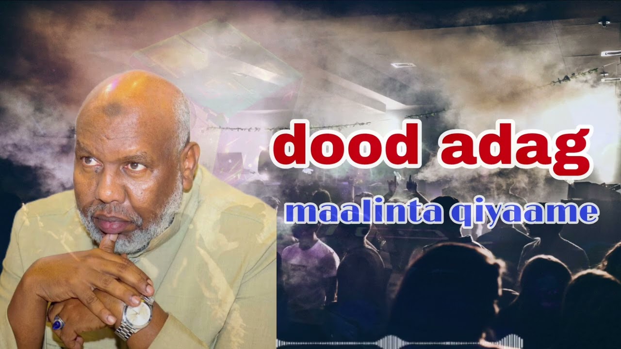 Maalinta qiyaame iyo waxaa dhici doono Sheekh abdirahman Bashiir 