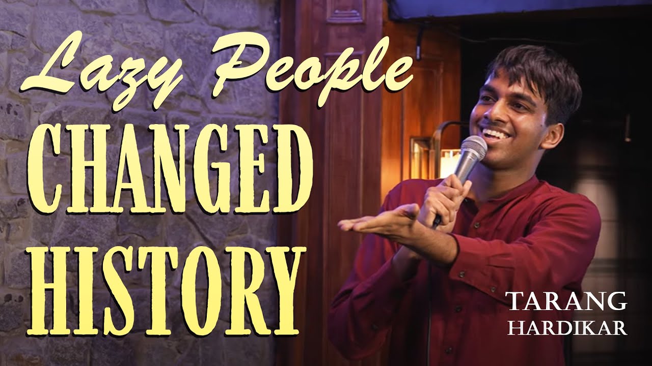 Lazy People Changed History | Tarang Hardikar | Stand Up Comedy