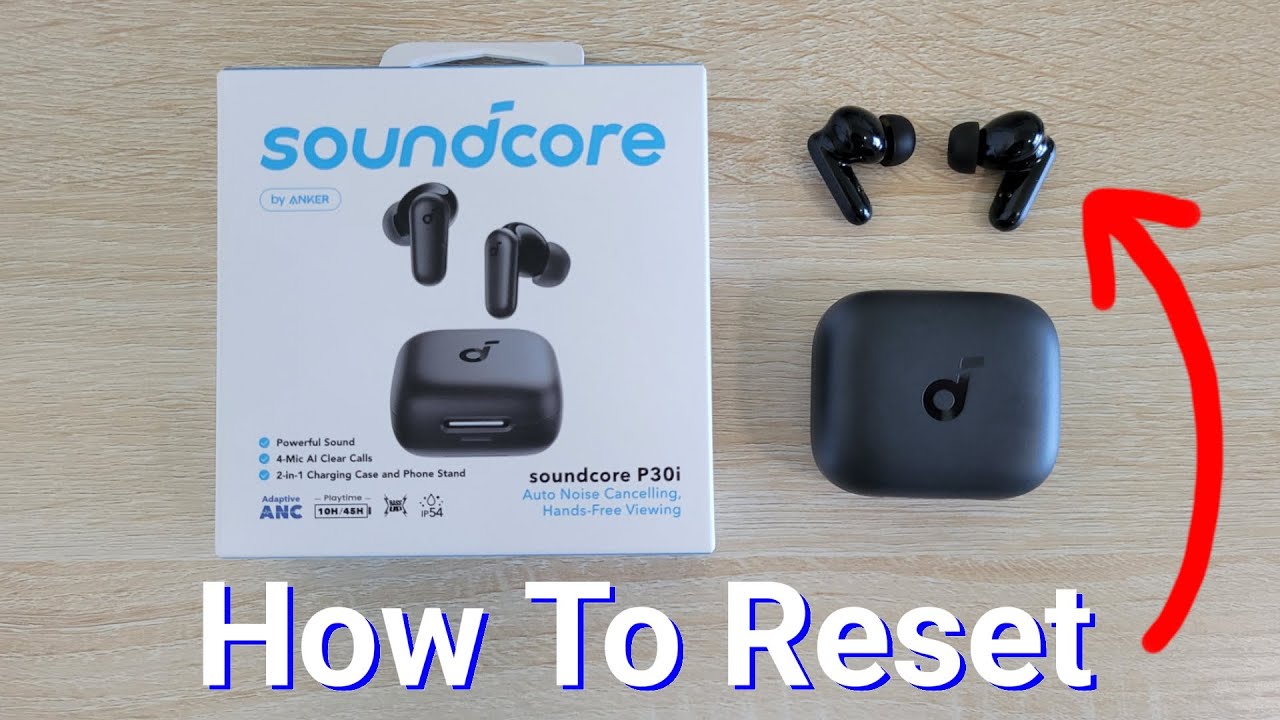 Soundcore By Anker P30i Noise Canceling Earbuds – How To Reset