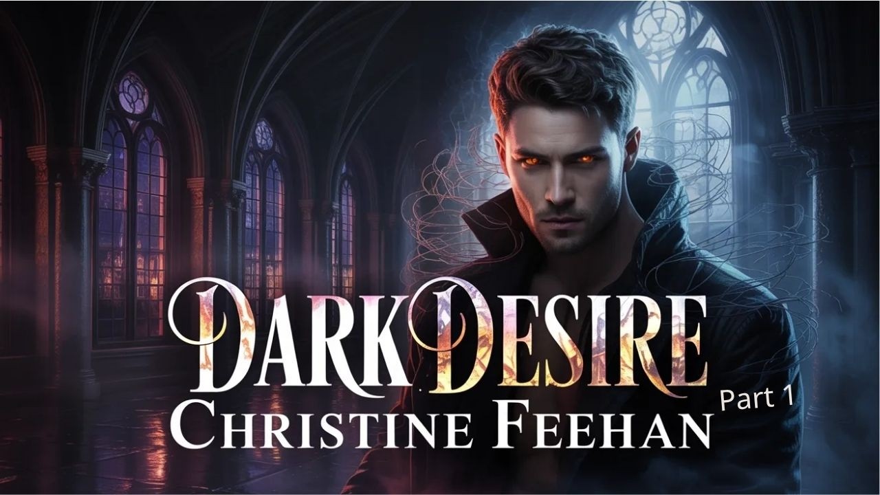 🖤 Dark Desire by Christine Feehan | Part 1: Forbidden Attraction and Dangerous Secrets ✨