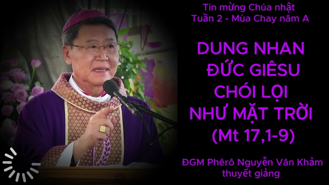 Chúa nhật 2 mùa Chay, năm A do Đức Cha Phêrô Nguyễn Văn Khảm thuyết giảng