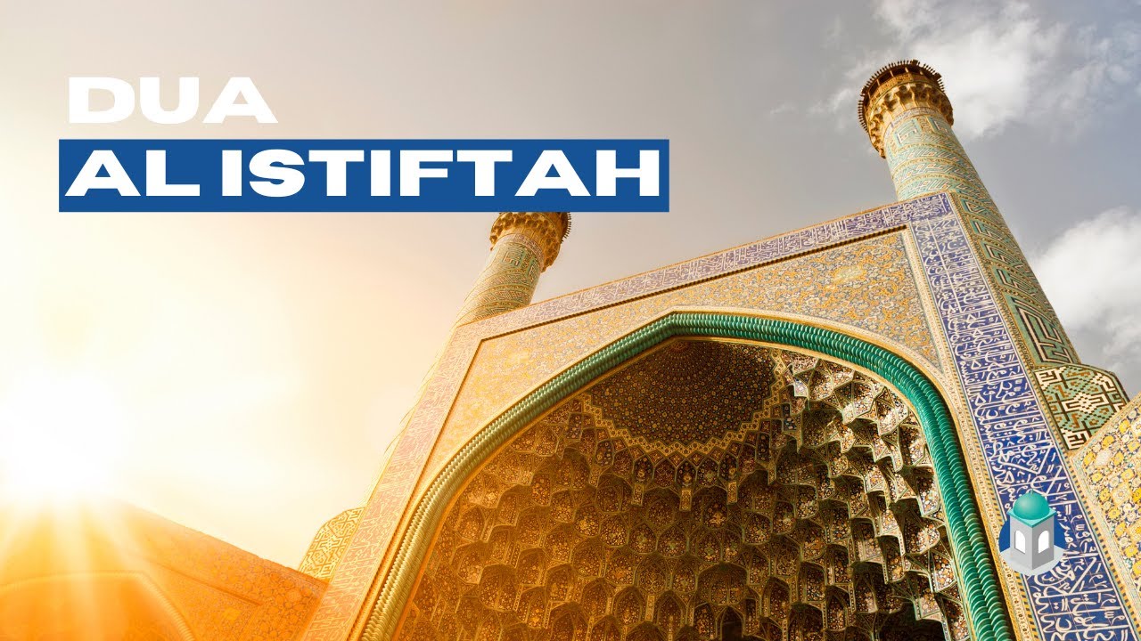 Dua al-Istiftah  | The Opening Supplication