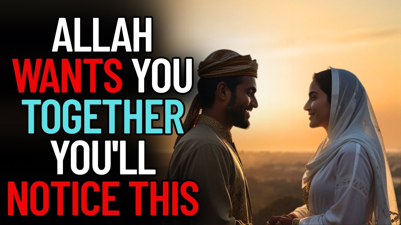 Allah Wants You With Someone, This Is What You’ll See Confirming It’s the Right Person