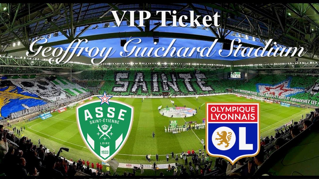 ASSE vs OL _ VIP Ticket Experience in Geoffroy Guichard Stadium _ AS Saint-Etienne vs Olymp Lyonnais