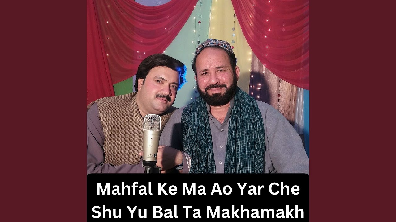 Mahfal Ke Ma Ao Yar Che Shu Yu Bal Ta Makhamakh