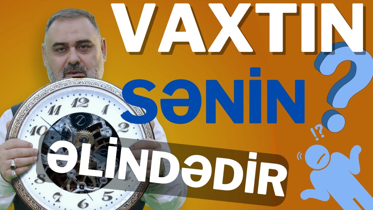 VAXTINI YEMƏ !!! ( Zamanın İdarə Olunması )
