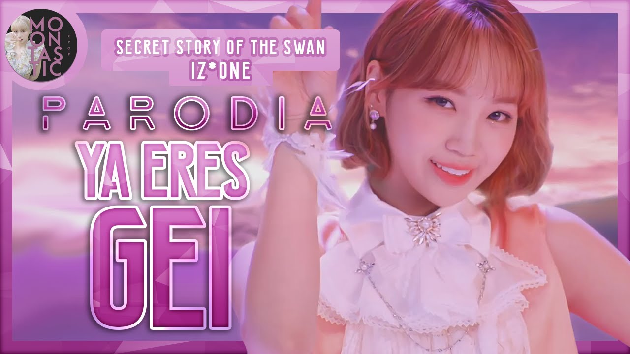 IZ*ONE - Ya eres gei (Parodia de Secret Story of the Swan) Moontastic