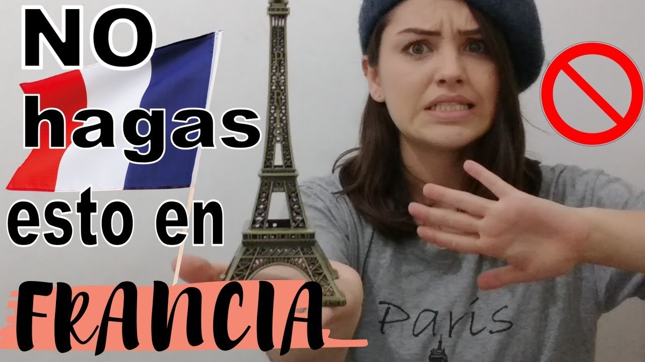 Cosas que NO debes HACER en FRANCIA ¡NUNCA!