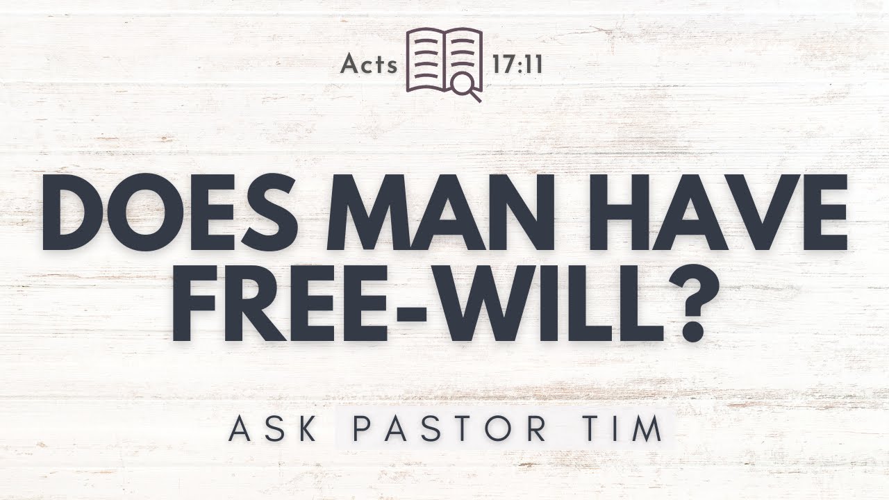 Does Man Have Free-Will? - Ask Pastor Tim
