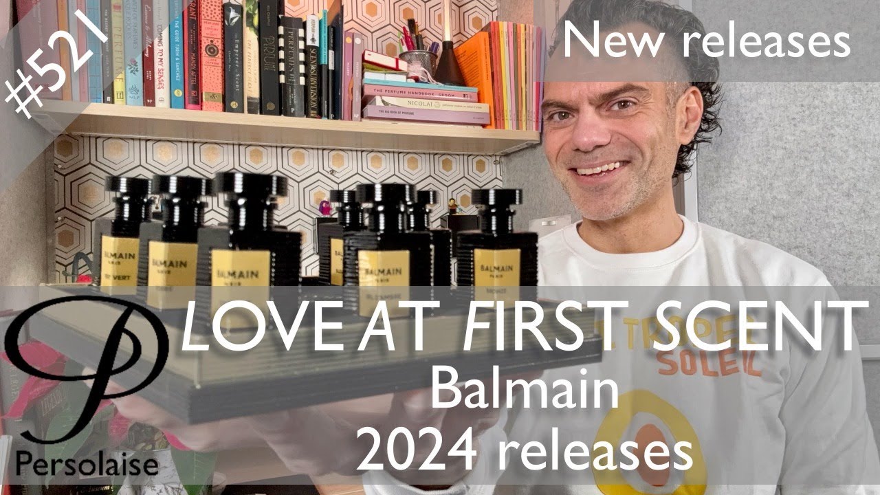 Обзор коллекции перезапуска парфюмерии Balmain 2024 года в 521-м эпизоде шоу Persolaise Love At F...