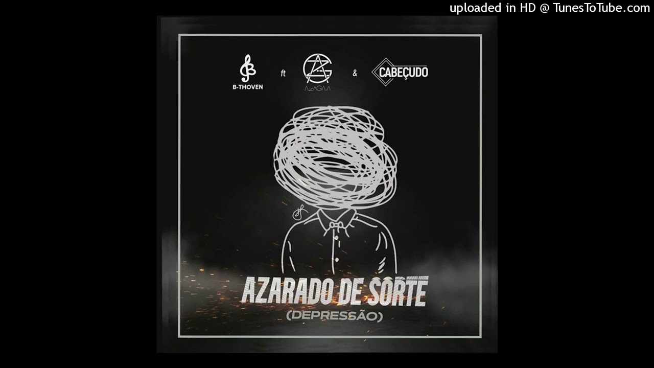 B - Thoven (Feat. Azagaia & Cabeçudo) - Azarado de Sorte (Depressão)